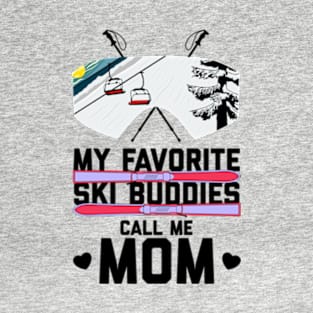 My Favorite Ski Buddies Call Me Mom T-Shirt